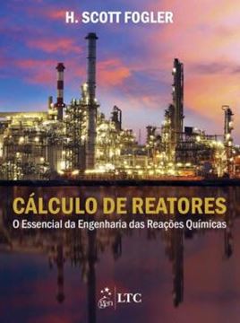 Imagem de CALCULO DE REATORES - O ESSENCIAL DA ENGENHARIA DAS REACOES QUIMICAS