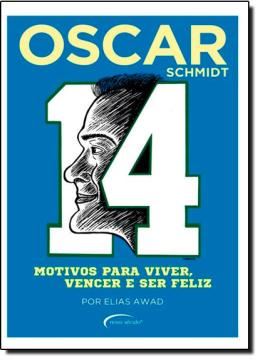 Imagem de OSCAR SCHMIDT - 14 MOTIVOS PARA VIVER, VENCER E SER FELIZ - 2ª ED