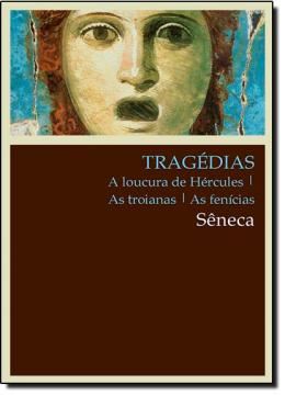 Imagem de TRAGEDIAS - AS LOUCURAS DE HERCULES, AS TROIANAS, AS FENICIAS
