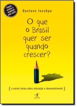 Imagem de QUE O BRASIL QUER SER QUANDO CRESCER, O?