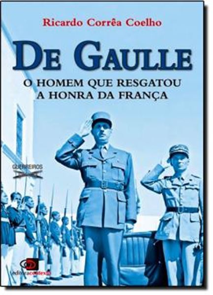 Picture of DE GAULLE - O HOMEM QUE RESGATOU A HONRA DA FRANCA