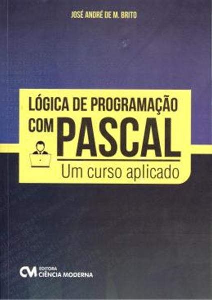 Picture of LOGICA DE PROGRAMACAO COM PASCAL - UM CURSO APLICADO