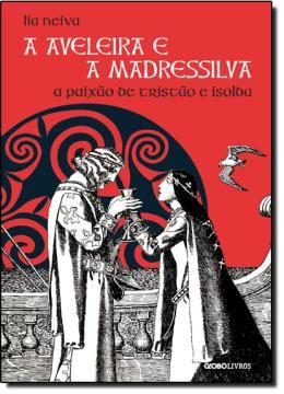 Imagem de A AVELEIRA  E A MADRESSIlVA -  A PAIXÃO DE TRISTÃO E ISOLDA - 2ª ED