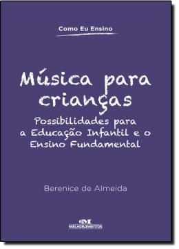 Imagem de MUSICA PARA CRIANCAS - POSSIBILIDADES PARA EDUCACAO INFANTIL E O ENSINO FUNDAMENTAL