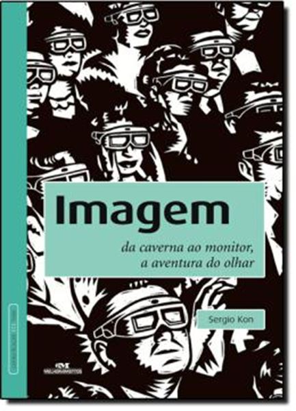 Picture of IMAGEM - DA CAVERNA AO MONITOR, A AVENTURA DO OLHAR