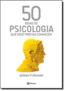 Imagem de 50 IDEIAS DE PSICOLOGIA QUE VOCE PRECISA CONHECER
