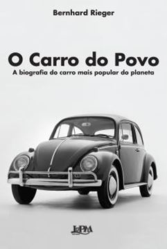 Imagem de CARRO DO POVO, O - A BIOGRAFIA DO CARRO MAIS POPULAR DO PLANETA