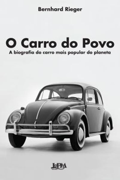 Picture of CARRO DO POVO, O - A BIOGRAFIA DO CARRO MAIS POPULAR DO PLANETA
