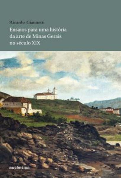Picture of ENSAIOS PARA UMA HISTORIA DA ARTE DE MINAS GERAIS NO SECULO XIX