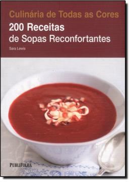 Imagem de 200 RECEITAS DE SOPAS RECONFORTANTES