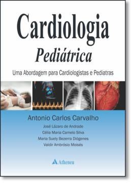 Imagem de CARDIOLOGIA PEDIATRICA - UMA ABORDAGEM PARA CARDIOLOGISTAS E PEDIATRAS