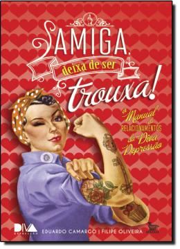 Imagem de AMIGA, DEIXA DE SER TROUXA!