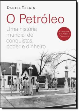 Imagem de PETROLEO, O - UMA HISTORIA MUNDIAL DE CONQUISTAS, PODER E DINHEIRO
