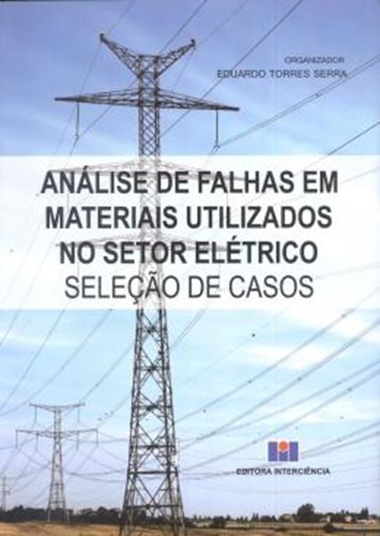 Picture of ANALISE DE FALHAS EM MATERIAIS UTILIZADOS NO SETOR ELETRICO - SELECAO DE CASOS