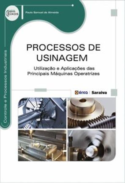 Picture of PROCESSOS DE USINAGEM - UTILIZACAO E APLICACAO DAS PRINCIPAIS MAQUINAS OPERATRIZES