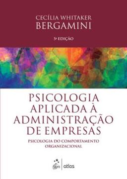 Imagem de PSICOLOGIA APLICADA A ADMINISTRACAO DE EMPRESA - PSICOLOGIA DO COMPORTAMENTO ORGANIZACIONAL - 5º ED
