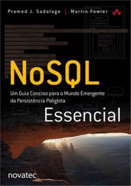Picture of NOSQL ESSENCIAL - UM GUIA CONCISO PARA O MUNDO EMERGENTE DE PERSISTENCIA POLIGLOTA