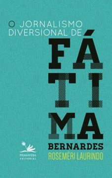 Imagem de JORNALISMO DIVERSIONAL DE FATIMA BERNARDES, O
