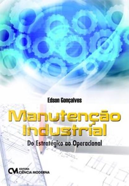 Picture of MANUTENCAO INDUSTRIAL - DO ESTRATEGICO AO OPERACIONAL