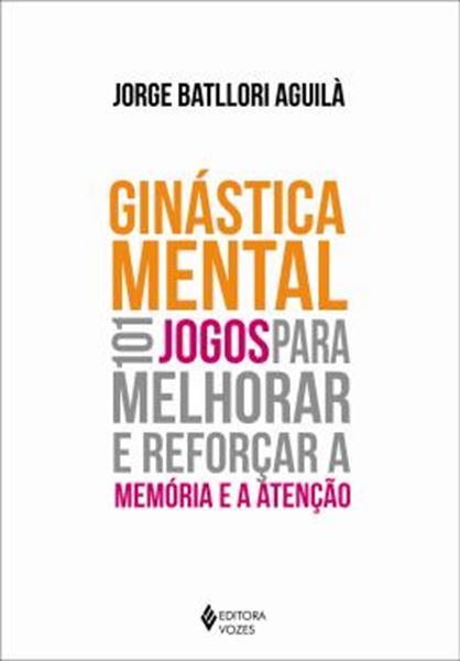 Picture of GINASTICA MENTAL - 101 JOGOS PARA MELHORAR E REFORCAR A MEMORIA E ATENCAO
