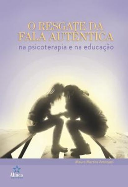 Picture of RESGATE DA FALA AUTENTICA, O - NA PSICOTERAPIA E NA EDUCACAO