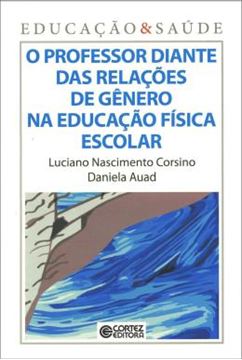 Imagem de PROFESSOR DIANTE DAS RELACOES DE GENERO NA EDUCACAO FISICA ESCOLAR, O