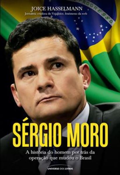 Picture of SERGIO MORO - A HISTORIA DO HOMEM POR TRAS DA OPERACAO QEU MUDOU O BRASIL