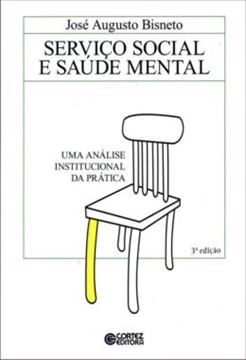 Imagem de SERVICO SOCIAL E SAUDE MENTAL - ANALISE INSTITUCIONAL DA PRATICA - 3ª ED.