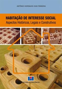 Imagem de HABITACAO DE INTERESSE SOCIAL - ASPECTOS HISTORICOS, LEGAIS E CONSTRUTIVOS