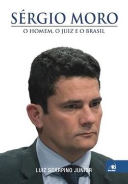 Imagem de SERGIO MORO - O HOMEM, O JUIZ E O BRASIL