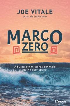 Imagem de MARCO ZERO - A BUSCA POR MILAGRES POR MEIO DO HO´OPONOPONO