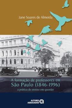 Imagem de FORMACAO DE PROFESSORES EM SAO PAULO (1846-1996), A