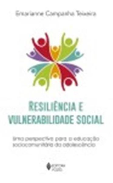 Picture of RESILENCIA E VULNERABILIDADE SOCIAL - UMA PERSPECTIVA PARA A EDUCACAO SOCIOCOMUNITARIA DA ADOLESCENCIA