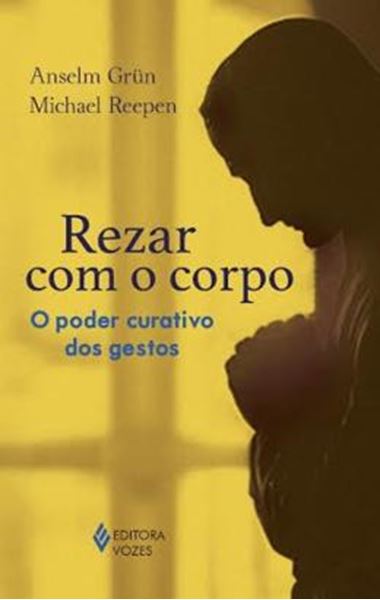 Picture of REZAR COM O CORPO - PODER CURATIVO DOS GESTOS, O
