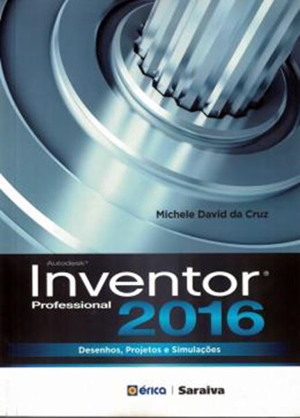 Picture of AUTODESK INVENTOR PROFISSIONAL 2016 - DESENHOS, PROJETOS E SIMULACOES