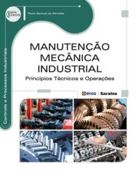 Imagem de MANUTENCAO MECANICA INDUSTRIAL - PRINCIPIOS TECNICOS E OPERACOES SERIE EIXOS