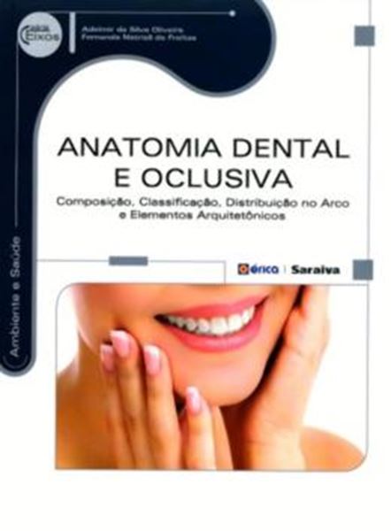 Picture of ANATOMIA DENTAL E OCLUSIVA - COMPOSICAO, CLASSIFICACAO, DISTRIBUICAO NO ARCO E ELEMNTOS ARQUITETONICOS