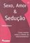 Imagem de SEXO, AMOR E SEDUCAO