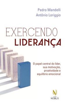 Imagem de EXERCENDO LIDERANCA - O PAPEL CENTARL DO LIDER, SUA MOTIVACAO, PROATIVIDADE E EQUILIBRIO EMOCIONAL