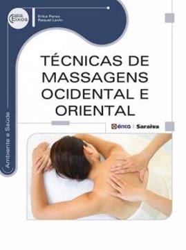 Imagem de TECNICAS DE MASSAGENS OCIDENTAL E ORIENTAL - SERIE EIXOS