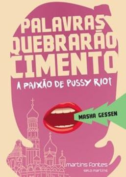 Imagem de PALAVRAS QUEBRARAO CIMENTO- PAIXAO DE PUSSY RIOT, A