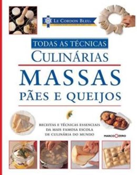 Picture of MASSAS, PAES E QUEIJOS E TODAS AS TECNICAS: LE CORDON BLEU