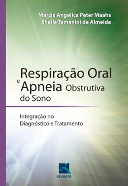 Picture of RESPIRACAO ORAL E APNEIA OBSTRUTIVA DO SONO - INTEGRACAO NO DIAGNOSTICO E TRATAMENTO 1ª EDICAO