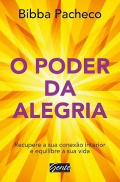 Imagem de PODER DA ALEGRIA, O - RECUPERE A SUA CONEXAO INTERIOR E EQUILIBRE A SUA VIDA - 1ª ED 