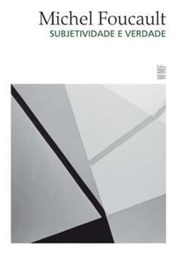 Imagem de SUBJETIVIDADE E VERDADE - MICHEL FOUCAULT