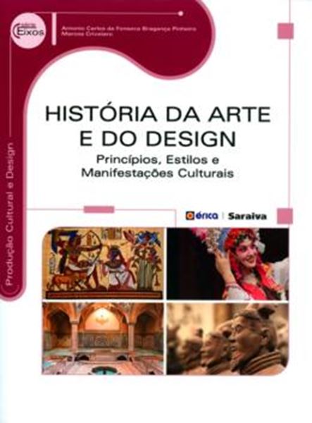 Picture of HISTORIA DA ARTE E DO DESIGN - PRINCIPIOS, ESTILOS E MANIFESTACOES CULTURAIS - 1ª ED