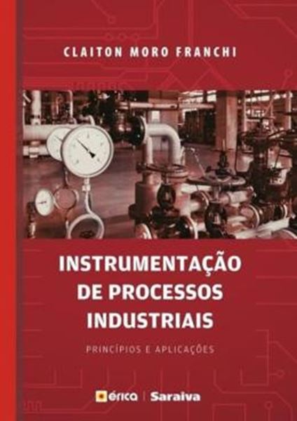 Picture of INSTRUMENTACAO DE PROCESSOS INDUSTRIAIS -PRINCIPIOS E APLICACOES - 1ª ED