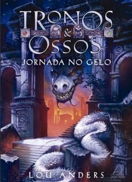 Imagem de TRONOS E OSSOS - JORNADA NO GELO