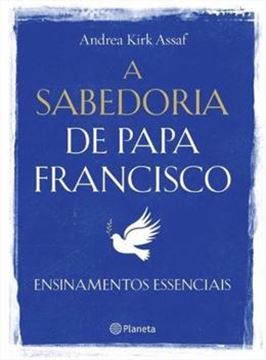 Imagem de SABEDORIA DE PAPA FRANCISCO, A ENSINAMENTOS ESSENCIAIS