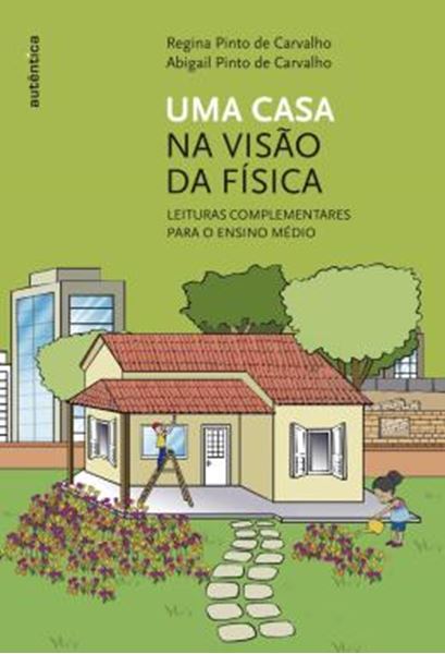 Picture of UMA CASA NA VISAO DA FISICA - LEITURAS COMPLEMENTARES PARA O ENSINO MEDIO